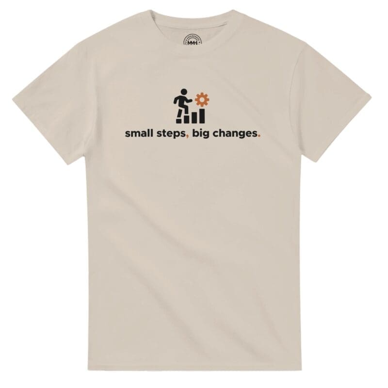 Sand T-shirt - "Small Steps Big Changes - Tee" by MMH Statement Apparel