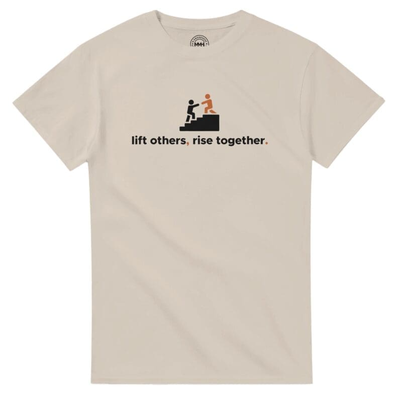 Sand T-shirt - "Lift Others, Rise Together. - Tee" by MMH Statement Apparel