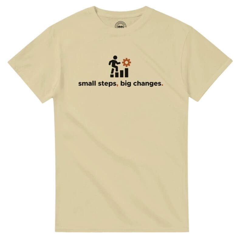 Natural T-shirt - "Small Steps Big Changes - Tee" by MMH Statement Apparel