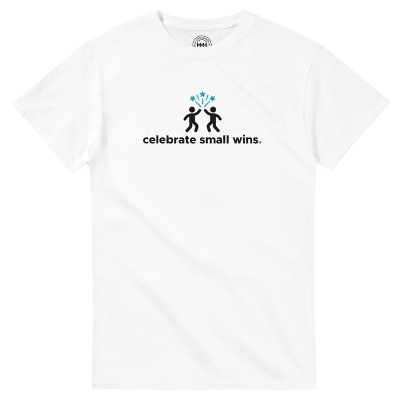 White T-shirt - "Celebrate Small Wins - Tee" by MMH Statement Apparel