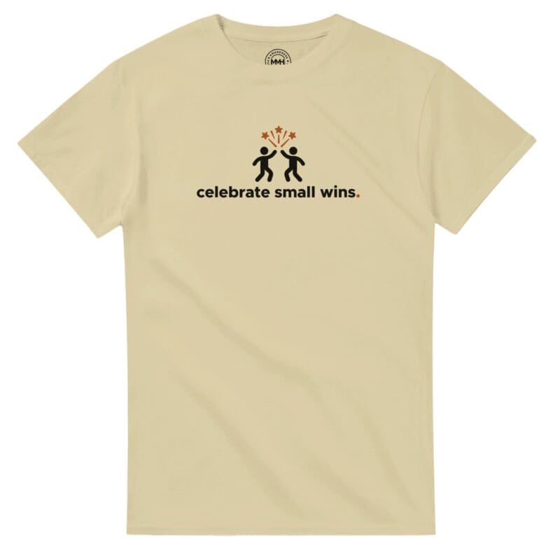 Natural T-shirt - "Celebrate Small Wins - Tee" by MMH Statement Apparel
