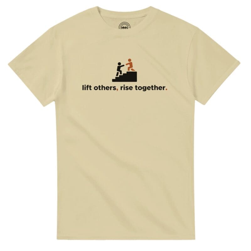 Natural T-shirt - "Lift Others, Rise Together. - Tee" by MMH Statement Apparel