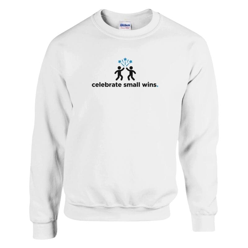 White Sweatshirt - "Celebrate Small Wins - Sweatshirt" by MMH Statement Apparel