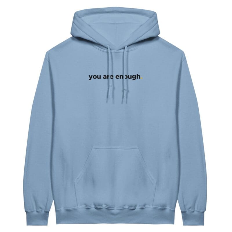 Light Blue Hoodie - "You Are Enough Keep Being You Hoodie (Calm)" by MMH Statement Apparel