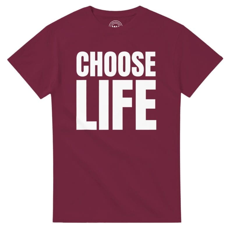 Maroon T-shirt - "CHOOSE LIFE Classic Retro Tee" by MMH Statement Apparel
