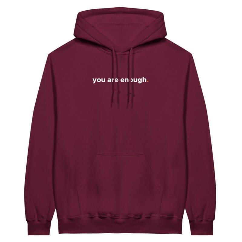 Maroon Hoodie - "You Are Enough Keep Being You Hoodie (Calm)" by MMH Statement Apparel