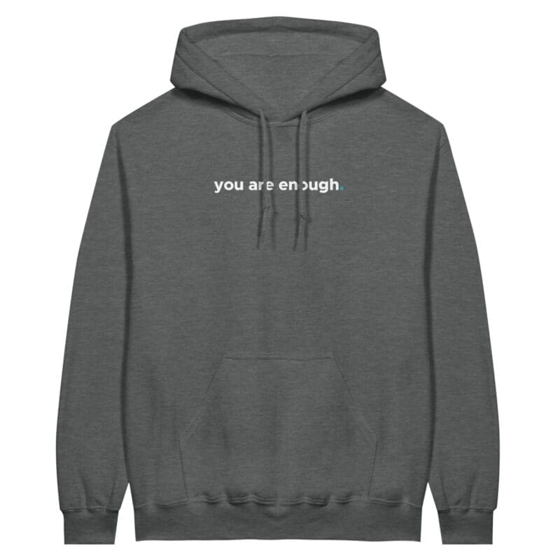Graphite Heather Hoodie - "You Are Enough Keep Being You Hoodie (Calm)" by MMH Statement Apparel