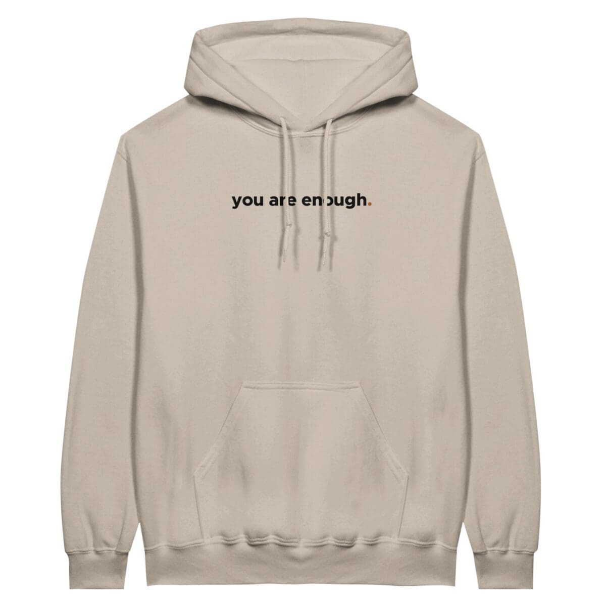 Sand Hoodie - "You Are Enough Keep Being You Hoodie (Calm)" by MMH Statement Apparel