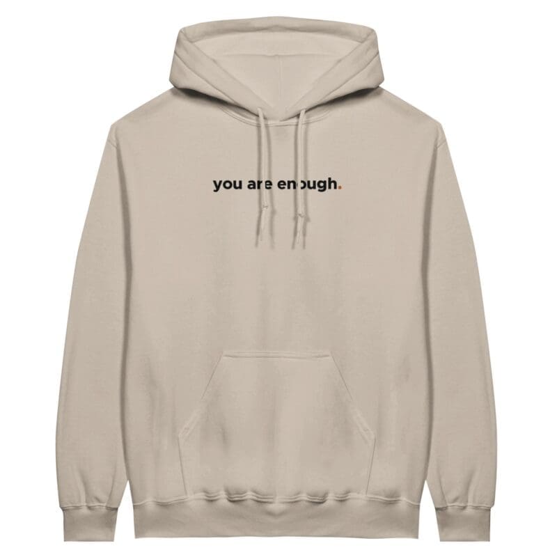 Sand Hoodie - "You Are Enough Keep Being You Hoodie (Calm)" by MMH Statement Apparel