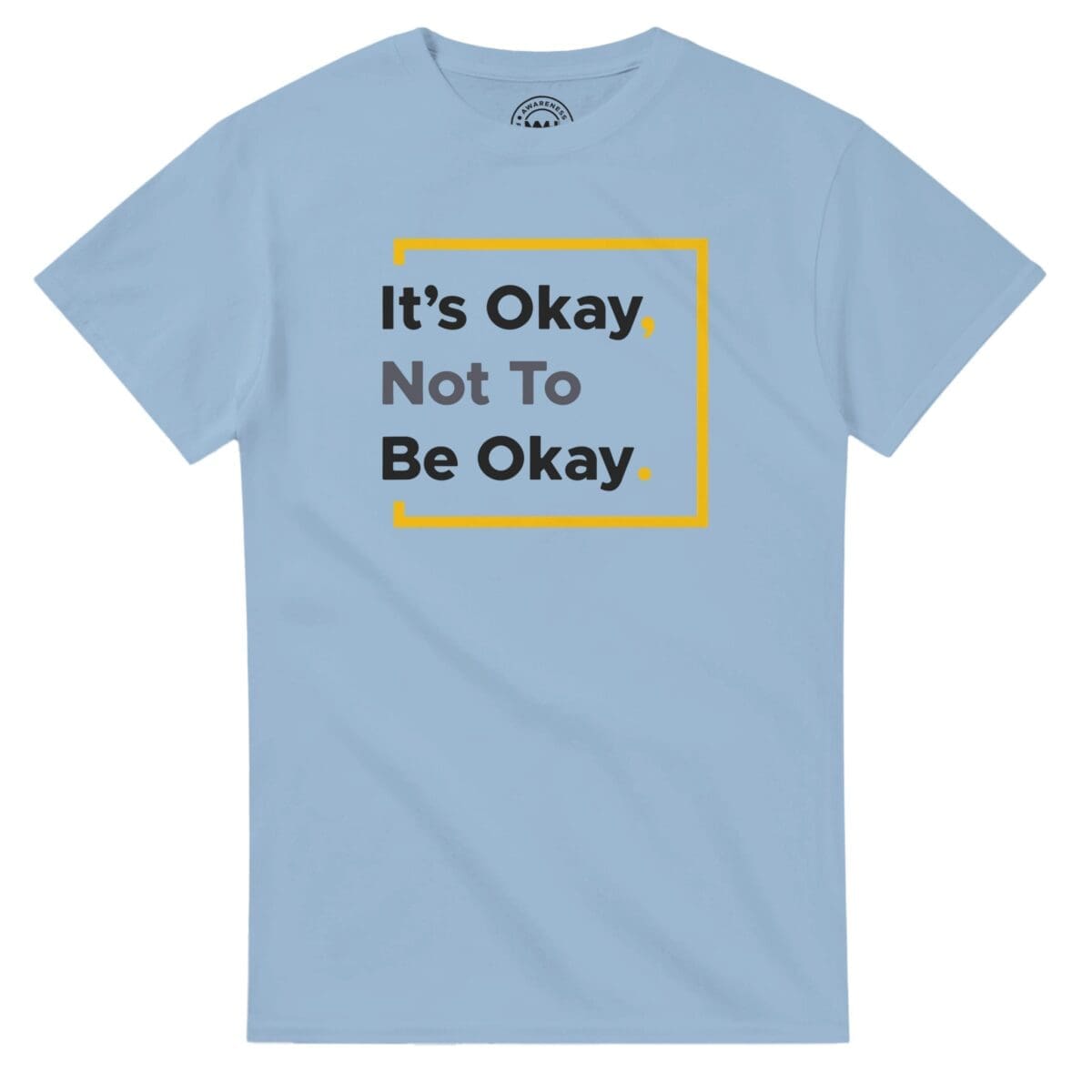 Light Blue T-shirt - "It’s Okay Not To Be Okay Tee (Calm)" by MMH Statement Apparel
