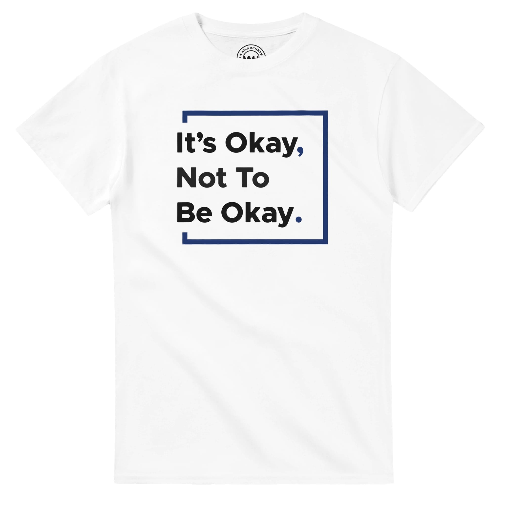 White T-shirt - "It’s Okay Not To Be Okay Tee" by MMH Statement Apparel