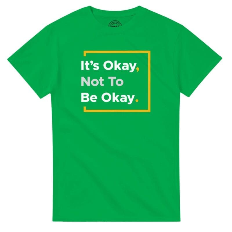 Irish Green T-shirt - "It’s Okay Not To Be Okay Tee (Neon)" by MMH Statement Apparel