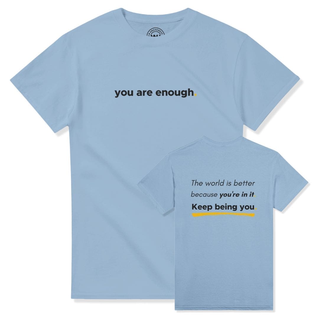 Light blue You Are Enough T-shirt showing front statement print and back Keep Being You quote design