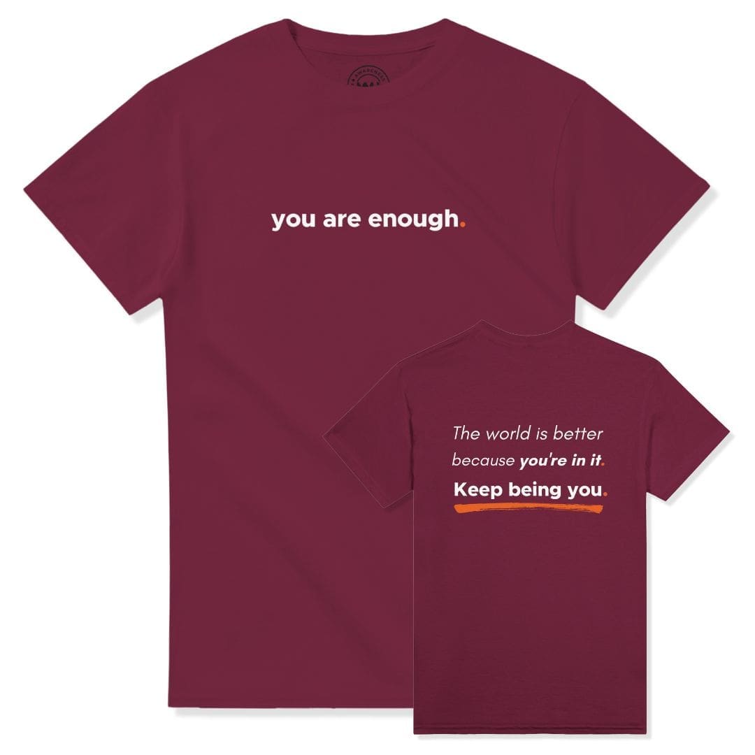 Maroon You Are Enough T-shirt showing front statement print and back Keep Being You quote design