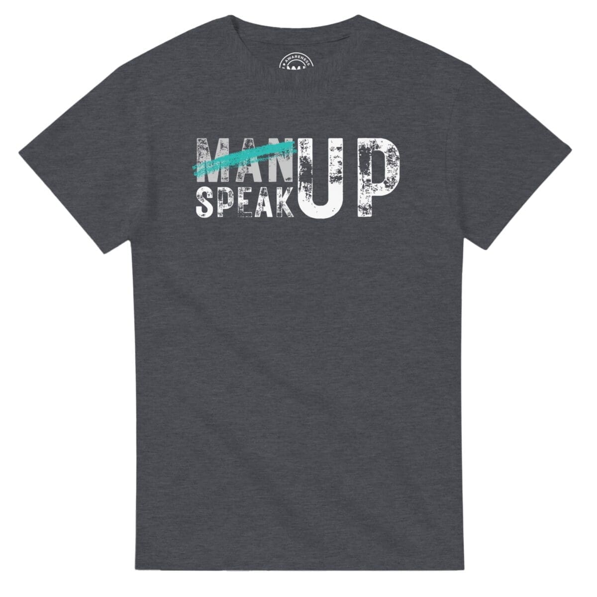 Dark Heather T-shirt - "Don’t “Man Up” – Speak Up Graphic Tee" by MMH Statement Apparel
