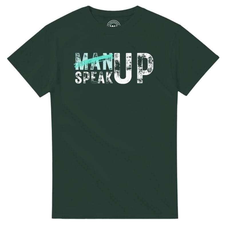 Forest Green T-shirt - "Don’t “Man Up” – Speak Up Tee (Classic)" by MMH Statement Apparel