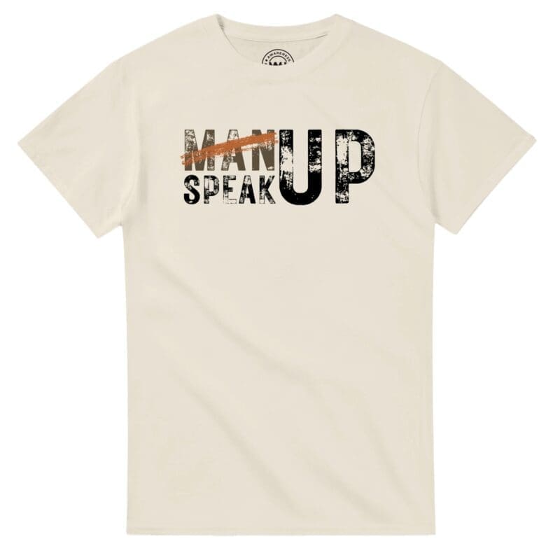 Natural T-shirt - "Don’t “Man Up” – Speak Up Tee (Classic)" by MMH Statement Apparel