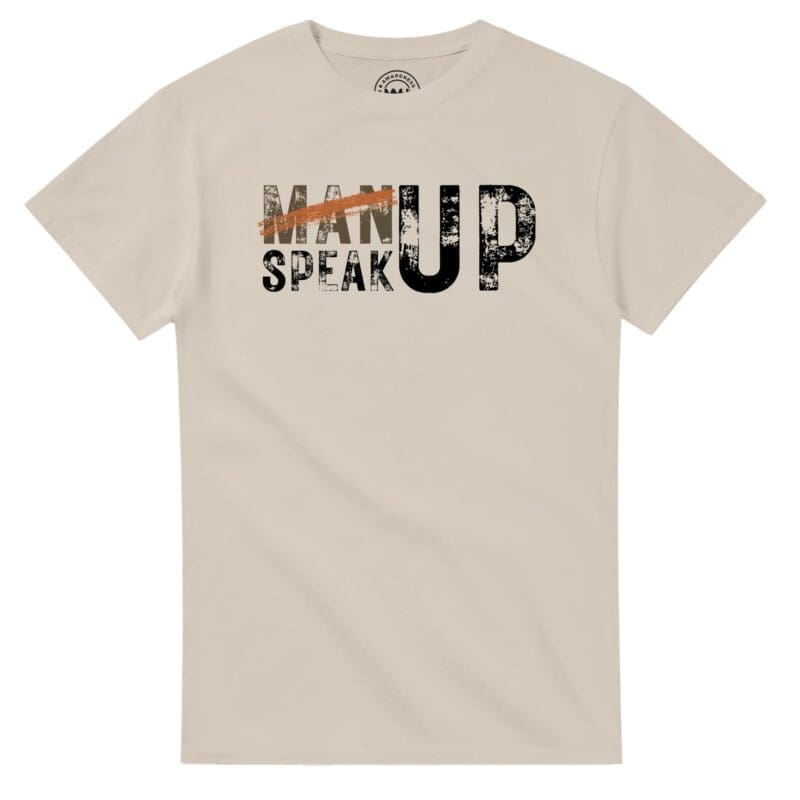 Sand T-shirt - "Don’t “Man Up” – Speak Up Tee (Calm)" by MMH Statement Apparel