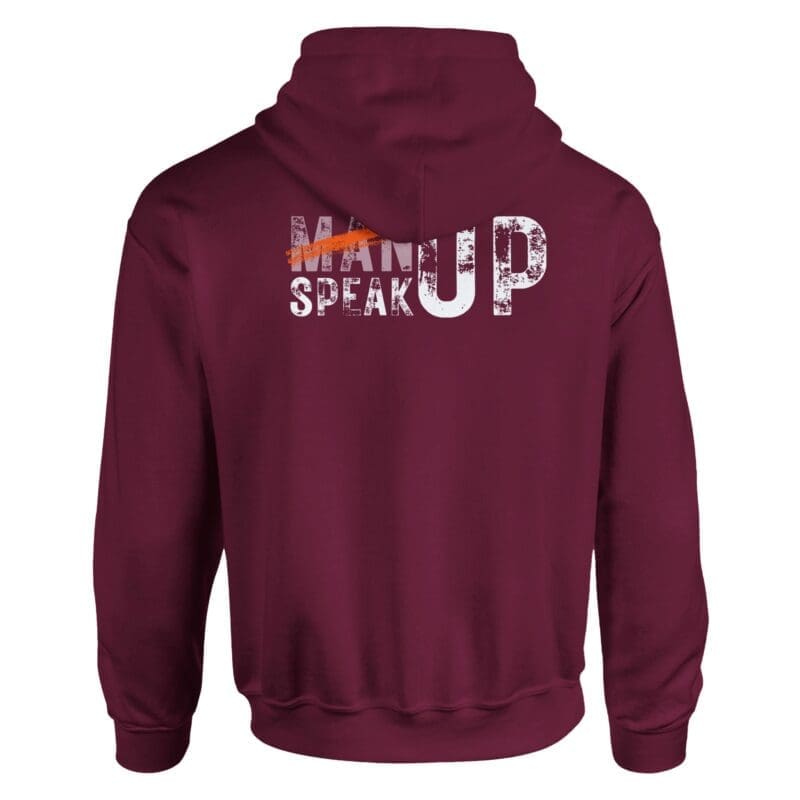 Maroon hoodie with 'Man Up Speak Up' slogan