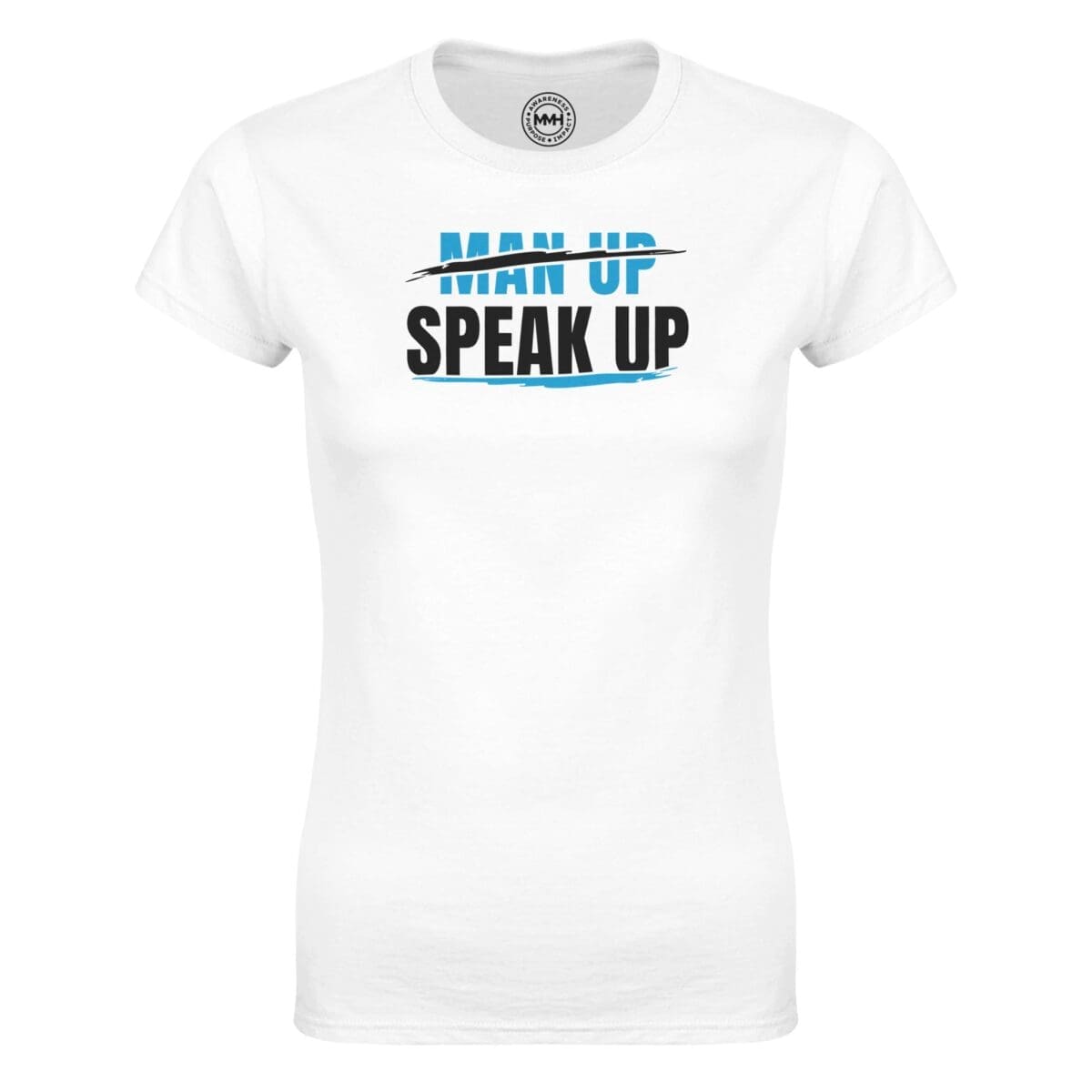 White T-shirt - ""Don't Man Up, Speak Up" Women's Tee" by MMH Statement Apparel