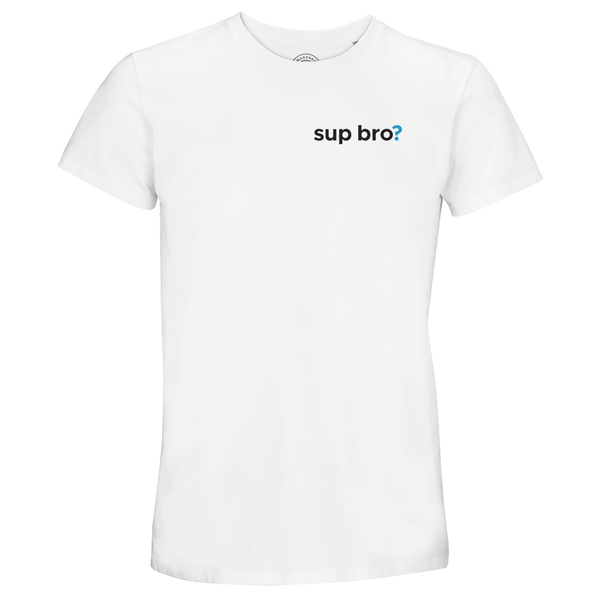 White T-shirt - ""Sup Bro?" Recycled T-Shirt" by MMH Statement Apparel