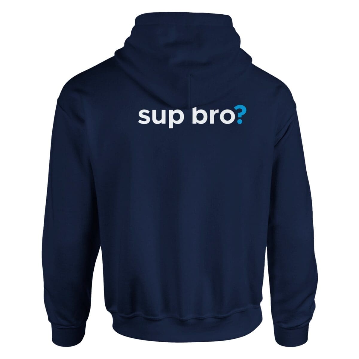 Navy Hoodie - ""Sup Bro?" Pullover Hoodie" by MMH Statement Apparel