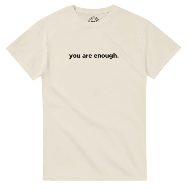 Natural T-shirt - "You Are Enough Keep Being You - Tee" by MMH Statement Apparel