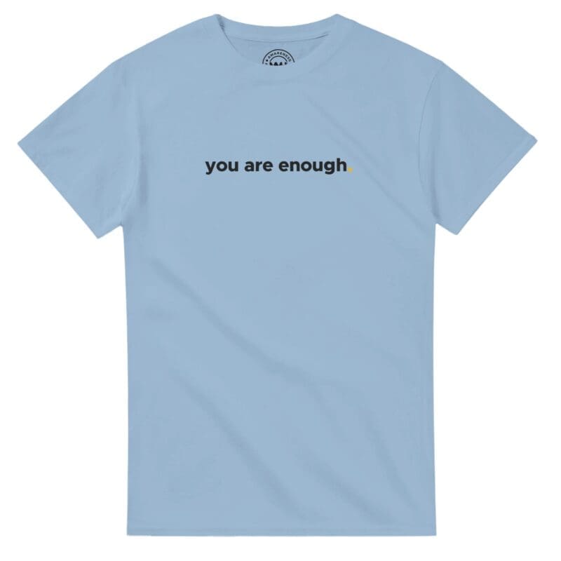 Light Blue T-shirt - "You Are Enough Keep Being You Tee (Calm)" by MMH Statement Apparel