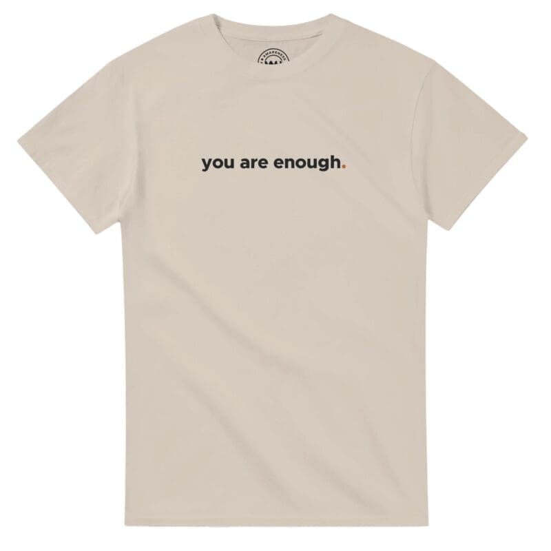 Sand T-shirt - "You Are Enough Keep Being You Tee (Calm)" by MMH Statement Apparel