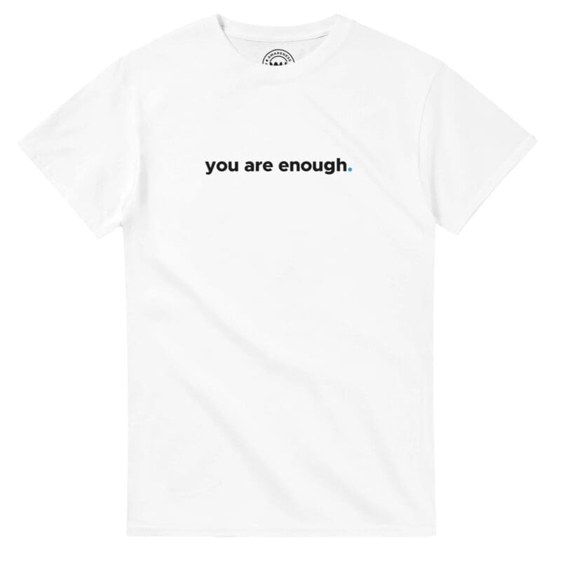White T-shirt - "You Are Enough Keep Being You - Tee" by MMH Statement Apparel