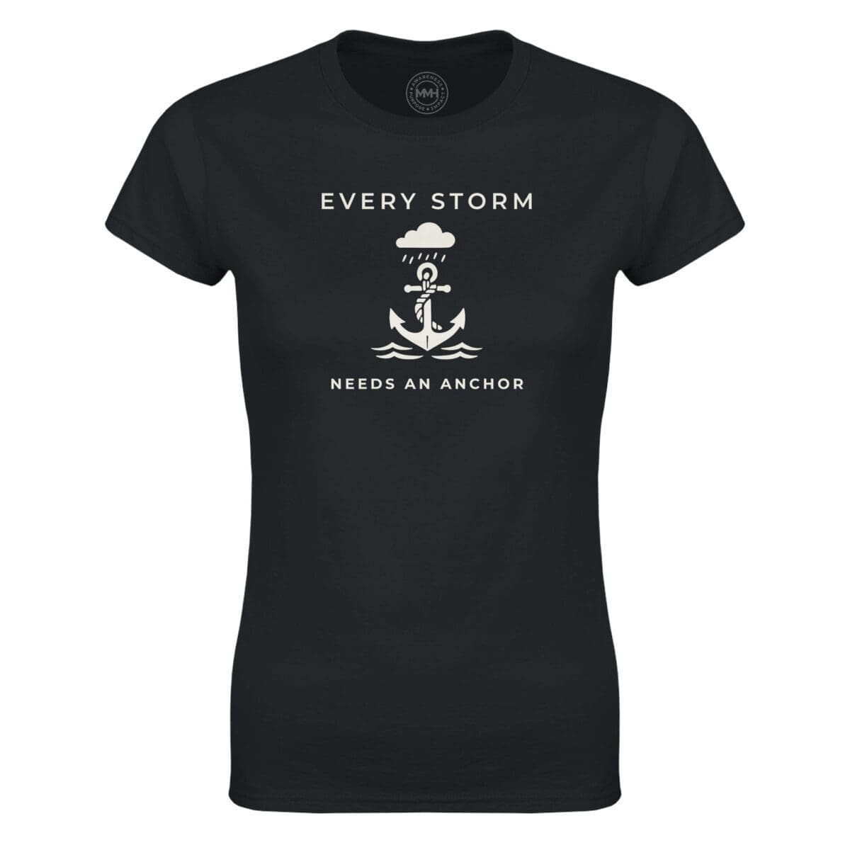 Black T-shirt - "Every Storm Needs An Anchor -  Women's Tee" by MMH Statement Apparel