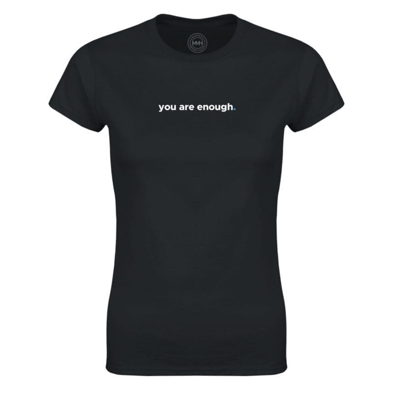 Black T-shirt - "You Are Enough Women's  T-Shirt" by MMH Statement Apparel