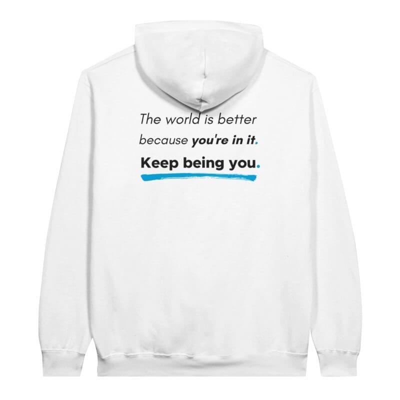 White Hoodie - "You Are Enough Keep Being You Hoodie (Classic)" by MMH Statement Apparel