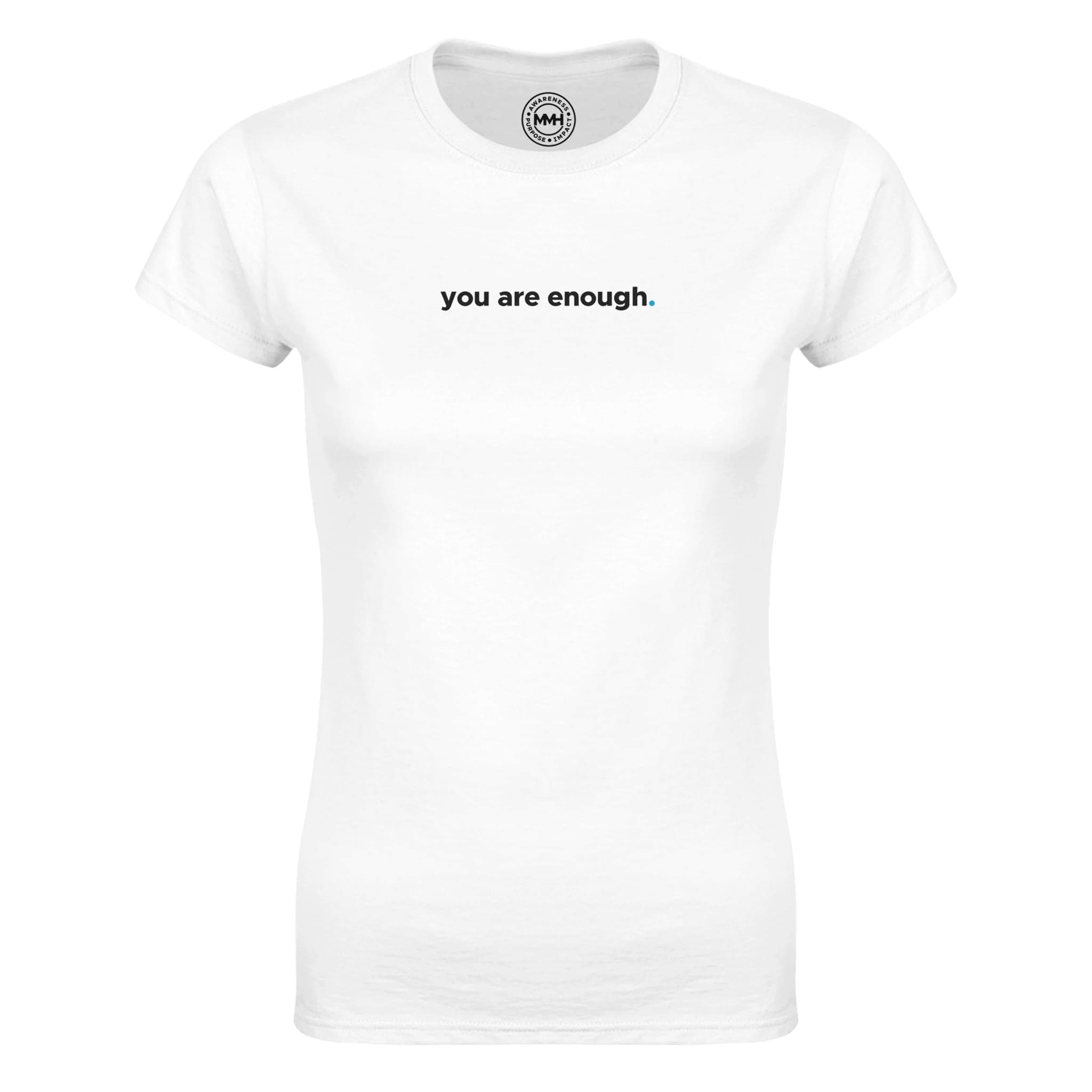 White T-shirt - "You Are Enough Women's T-Shirt" by MMH Statement Apparel