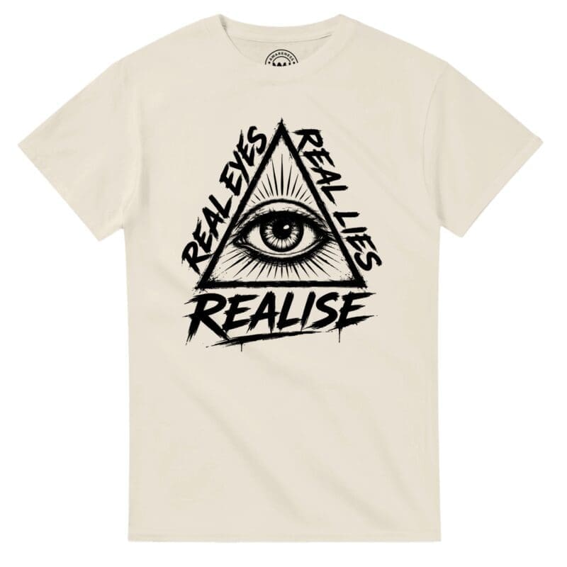 real eyes realise real lies natural coloured tshirt with all seeing eye