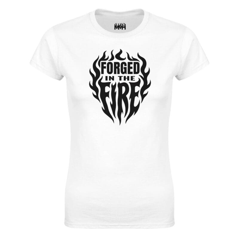 White Apparel - "Forged In The Fire Women's Fitted Tshirt" by MMH Statement Apparel